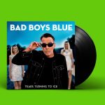 LP: Bad Boys Blue — «Tears Turning To Ice» (2020) [Black Vinyl]