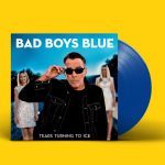 LP: Bad Boys Blue — «Tears Turning To Ice» (2020) [Limited Blue Vinyl]
